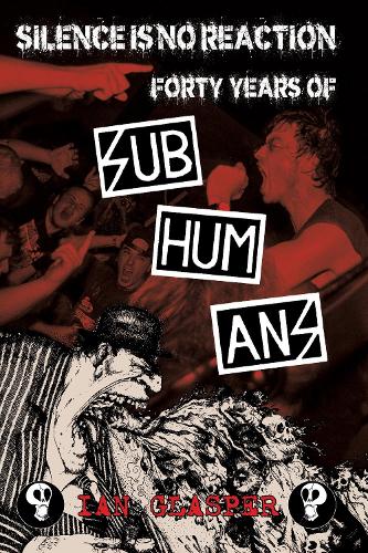 Бумажная книга «Silence is No Reaction: Forty Years of Subhumans», автор Ян Гласпер - фото №1