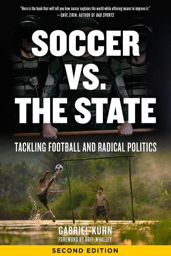 Бумажная книга «Soccer Vs. The State 2nd Edition: Tackling Football and Radical Politics», автор Габриэль Кун - фото №1