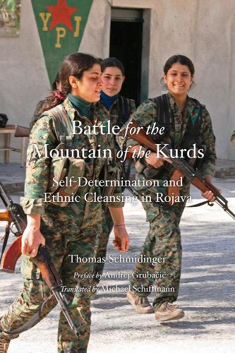 Бумажная книга «Battle For The Mountain Of The Kurds: Self-Determination and Ethnic Cleansing in Rojava», авторов Андрей Грубачич, Томас Шмидингер - фото №1