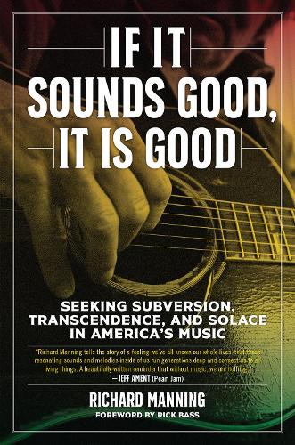 Бумажная книга «If It Sounds Good, It Is Good: Seeking Subversion, Transcendence, and Solace in America's Music», автор Ричард Мэннинг - фото №1