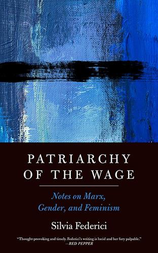 Бумажная книга «Patriarchy Of The Wage: Notes on Marx, Gender, and Feminism», автор Сильвия Федеричи - фото №1