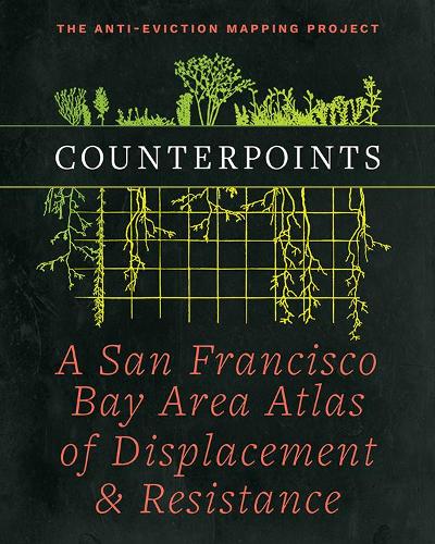 Бумажная книга «Counterpoints: A San Francisco Bay Area Atlas of Displacement & Resistance», авторов Ананья Рой, Крис Карлссон - фото №1