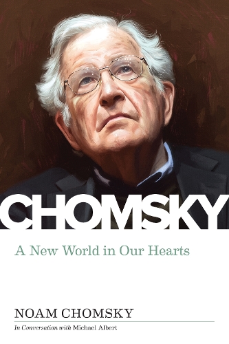 Бумажная книга «New World In Our Hearts: In Conversation with Michael Albert», автор Ноам Хомский - фото №1