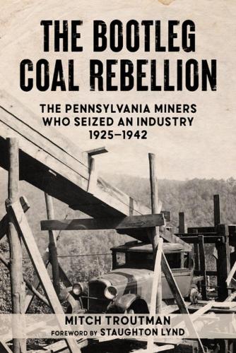 Бумажная книга «The Bootleg Coal Rebellion: The Pennsylvania Miners Who Seized an Industry, 19251942», автор Митч Траутман - фото №1