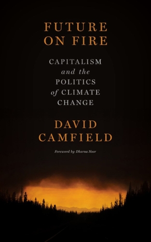 Бумажная книга «Future on Fire: Capitalism and the Politics of Climate Change», автор Дэвид Кэмфилд - фото №1