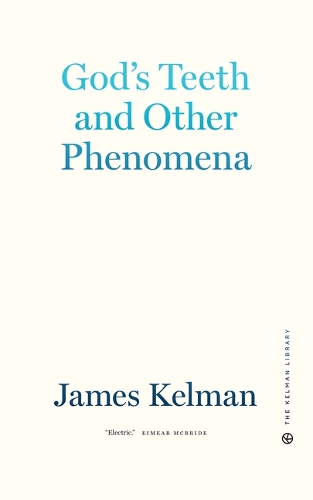 Бумажная книга «God's Teeth And Other Phenomena», автор Джеймс Келман - фото №1