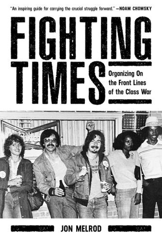 Бумажная книга «Fighting Times: Organising on the Front Lines of the Class War», автор Джон Мелрод - фото №1