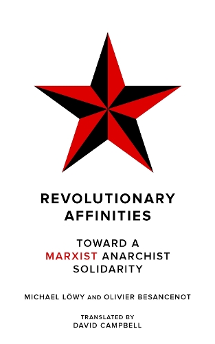 Бумажная книга «Revolutionary Affinities: Towards a Marxist Anarchist Solidarity», авторов Майкл Лёви, Оливье Безансенот - фото №1