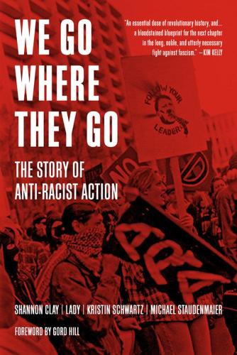 Бумажная книга «We Go Where They Go: The Story of Anti-Racist Action», авторов Кристин Шварц, Майкл Штауденмайер - фото №1
