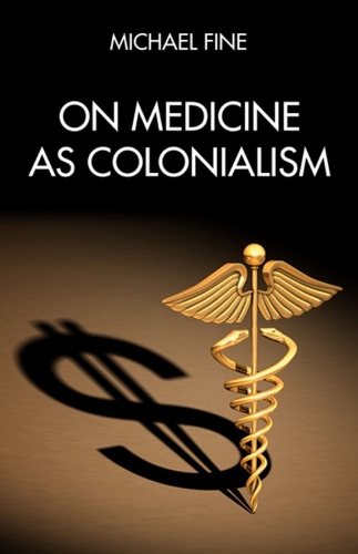 Бумажная книга «On Medicine As Colonialism», автор Майкл Файн - фото №1