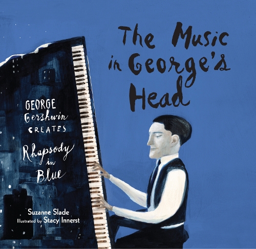 [object Object] «The Music in George's Head: George Gershwin Creates Rhapsody in Blue», автор Сюзанна Слейд - фото №1