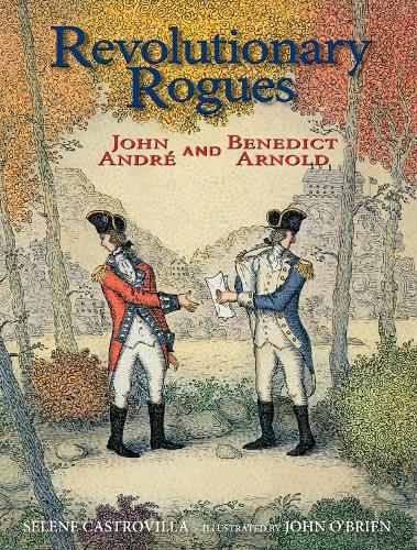 Бумажная книга «Revolutionary Rogues: John André and Benedict Arnold», автор Селена Кастровилла - фото №1