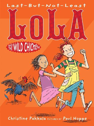 [object Object] «Last-But-Not-Least Lola and the Wild Chicken», автор Кристин Паккала - фото №1