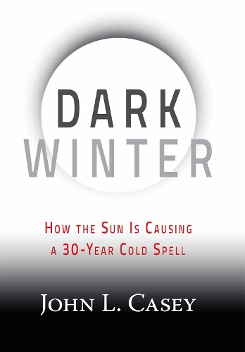 Паперова книга «Dark Winter: How the Sun Is Causing a 30-Year Cold Spell», автор Джон Л. Кейсі - фото №1
