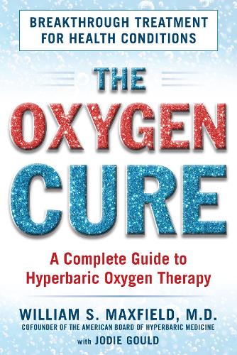 Паперова книга «The Oxygen Cure: A Complete Guide to Hyperbaric Oxygen Therapy», автор Вільям С. Максфілд - фото №1