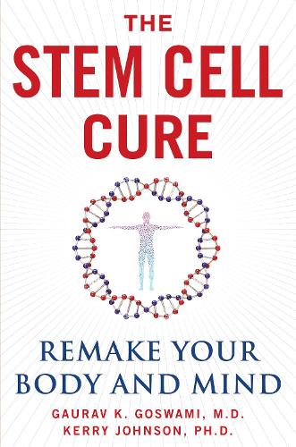Паперова книга «The Stem Cell Cure: Remake Your Body and Mind», авторів Гаурав К. Госвамі, Керрі Джонсон - фото №1