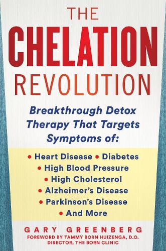 Бумажная книга «The Chelation Revolution: Breakthrough Detox Therapy, with a Foreword by Tammy Born Huizenga, D.O., Founder of the Born Clinic», автор Гэри Гринберг - фото №1