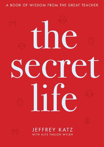 Бумажная книга «The Secret Life: A Book of Wisdom from the Great Teacher», автор Джеффри Кац - фото №1