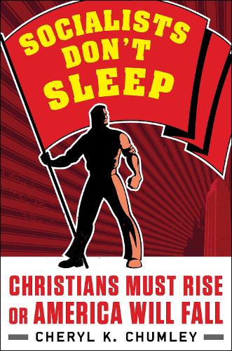 Паперова книга «Socialists Don't Sleep: Christians Must Rise or America Will Fall», автор Шеріл К. Чамлі - фото №1