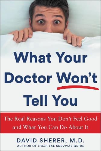 Бумажная книга «What Your Doctor Won't Tell You: The Real Reasons You Don't Feel Good and What YOU Can Do About It», автор Дэвид Шерер - фото №1