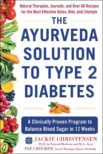 Бумажная книга «The Ayurveda Solution to Type 2 Diabetes: A Clinically Proven Program to Balance Blood Sugar in 12 Weeks», автор Пэт Крокер - фото №1