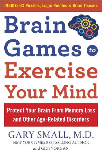 Бумажная книга «Brain Games to Exercise Your Mind Protect Your Brain from Memory Loss and Other Age-Related Disorders: 75 Large Print Puzzles, Logic Riddles & Brain Teasers», авторов Гэри Смолл, Джиджи Ворган - фото №1