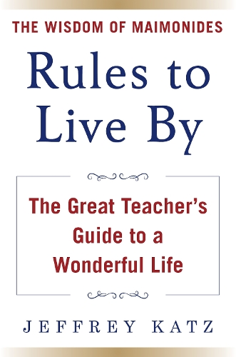Бумажная книга «RULES TO LIVE BY: The Wisdom of Maimonides», автор Джеффри Кац - фото №1