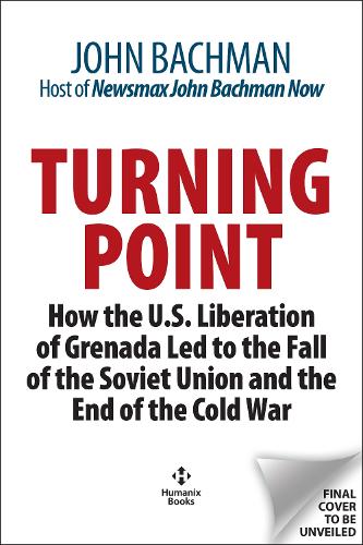 Бумажная книга «Turning Point: How the Invasion of Grenada Led to the Fall of the Soviet Union and the End of the Cold War», автор Джон Бахман - фото №1
