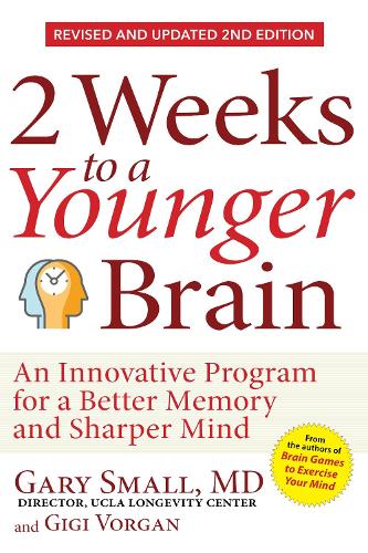 Бумажная книга «2 Weeks To A Younger Brain: An Innovative Program for a Better Memory and Sharper Mind REVISED & UPDATED 2ND EDITION», авторов Гэри Смолл, Джиджи Ворган - фото №1