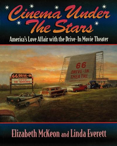Бумажная книга «Cinema Under the Stars: America's Love Affair with Drive-In Movie Theaters», авторов Элизабет МакКеон, Линда Эверетт - фото №1