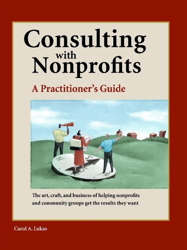 Бумажная книга «Consulting With Nonprofits: A Practitioner's Guide», автор Кэрол А. Лукас - фото №1