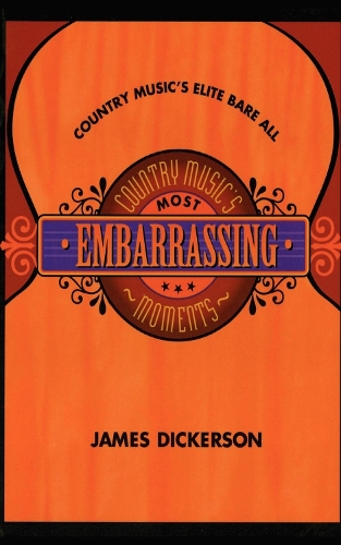Бумажная книга «Country Music's Most Embarrassing Moments», автор Джеймс Л. Дикерсон - фото №1