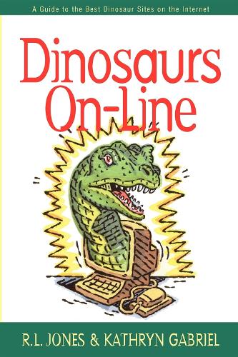 Бумажная книга «Dinosaurs On-Line: A Guide to the Best Dinosaur Sites on the Internet», авторов Кэтрин Габриэль, Р.Л. Джонс - фото №1