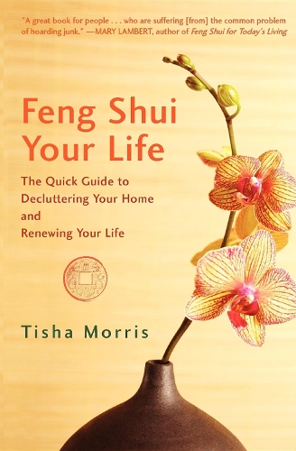 Бумажная книга «Feng Shui Your Life: The Quick Guide to Decluttering Your Home and Renewing Your Life», автор Тиша Моррис - фото №1