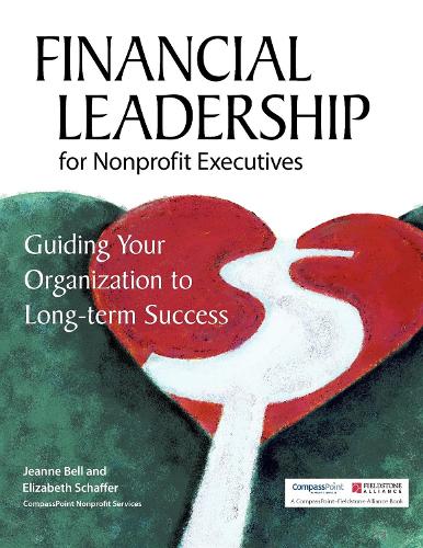 Бумажная книга «Financial Leadership for Nonprofit Executives: Guiding Your Organization to Long-Term Success», авторов Элизабет Шаффер, Жанна Белл - фото №1