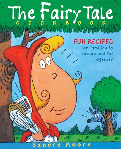 Бумажная книга «The Fairy Tale Cookbook: Fun Recipes for Families to Create and Eat Together», автор Сандре Мур - фото №1