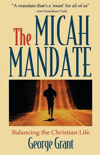 Бумажная книга «The Micah Mandate: Balancing the Christian Life», автор Джордж Грант - фото №1