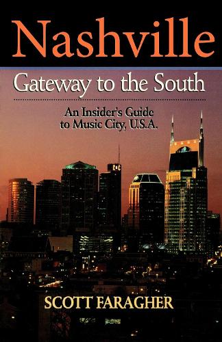 Бумажная книга «Nashville: Gateway to the South: An Insider's Guide to Music City, U.S.A.», автор Скотт Фарагер - фото №1