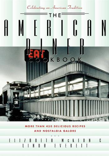Бумажная книга «The American Diner Cookbook: More Than 450 Recipes and Nostalgia Galore», автор Линда Эверетт - фото №1