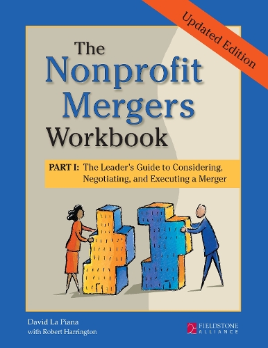 Паперова книга «The Nonprofit Mergers Workbook Part I: The Leader's Guide to Considering, Negotiating, and Executing a Merger», автор Девід Ла Піана - фото №1
