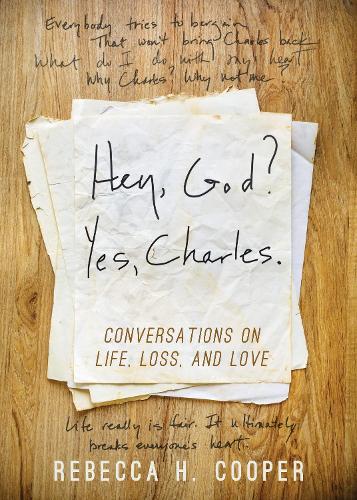 Бумажная книга «Hey, God? Yes, Charles.: A New Perspective on Coping with Loss and Finding Peace», автор Ребекка Х. Купер - фото №1