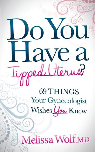 Паперова книга «Do You Have a Tipped Uterus: 69 Things Your Gynecologist Wishes You Knew», автор Мелісса Вульф - фото №1
