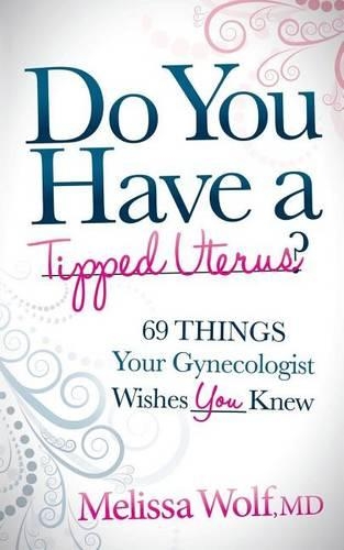 Бумажная книга «Do You Have a Tipped Uterus: 69 Things Your Gynecologist Wishes You Knew», автор Мелисса Вульф - фото №1