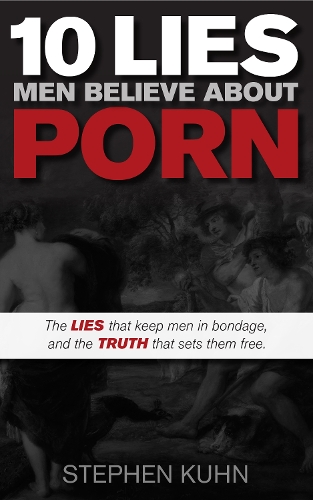 Бумажная книга «10 Lies Men Believe About Porn: The Lies That Keep Men in Bondage, and the Truth That Sets Them Free», автор Стивен Кун - фото №1