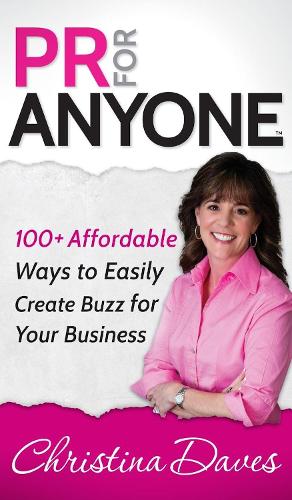 Бумажная книга «PR for Anyone: 100+ Affordable Ways to Easily Create Buzz for Your Business», автор Кристина Дэйвс - фото №1
