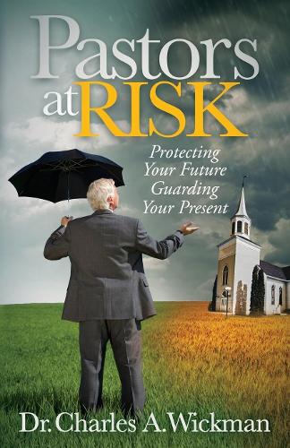 Паперова книга «Pastors at Risk: Protecting Your Future Guarding Your Present», автор Чарльз А. Вікман - фото №1