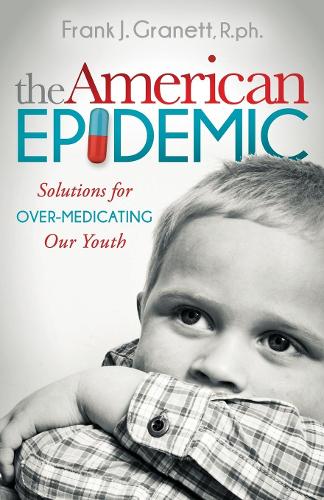 Бумажная книга «The American Epidemic: Solutions for Over-Medicating Our Youth», автор Фрэнк Дж. Грэнэтт - фото №1