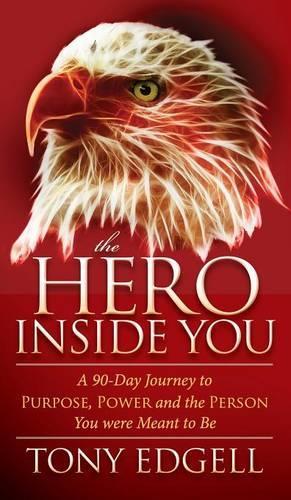 Бумажная книга «The Hero Inside You: A 90 Day Journey to Purpose, Power, and the Person You Were Meant to Be», автор Тони Эджелл - фото №1