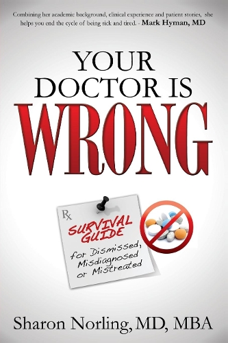 Бумажная книга «Your Doctor Is Wrong: For Anyone Who Has Been Dismissed, Misdiagnosed or Mistreated», автор Шэрон Норлинг - фото №1