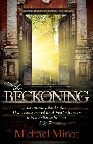 Бумажная книга «The Beckoning: Examining the Truths That Transformed an Atheist Attorney Into a Believer In God», автор Майкл Минот - фото №1